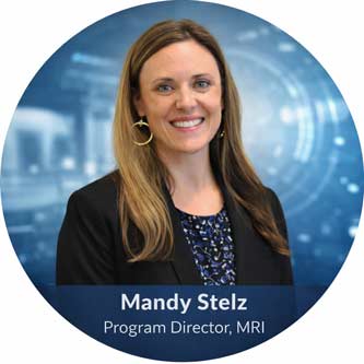 Mandy Stelz Program Director, MRI Mandy Stelz Program Director, MRI